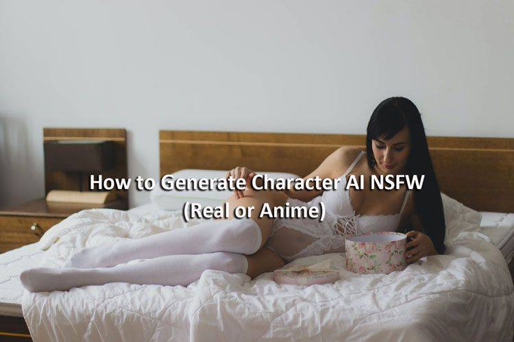 How to Generate Character AI NSFW (Real or Anime) in 2024 - #1